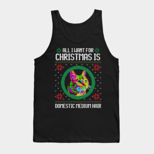 All I Want for Christmas is Domestic Medium Hair - Christmas Gift for Cat Lover Tank Top